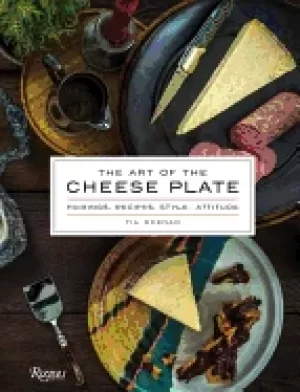 Image of art of the cheese plate pairings recipes style attitude
