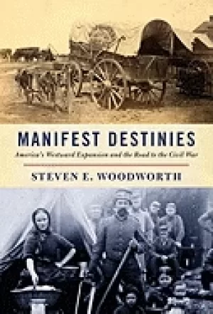 Image of manifest destinies americas westward expansion and the road to the civil wa