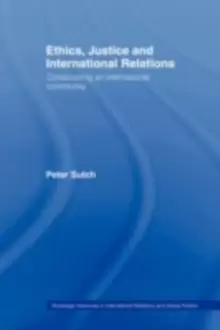 Image of Ethics, Justice and International Relations : Constructing an International Community