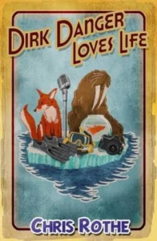 Image of Dirk Danger Loves Life by Chris Rothe Paperback