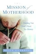 Image of mission of motherhood touching your childs heart for eternity