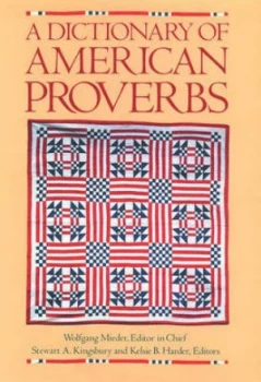 Image of A Dictionary of American Proverbs by Wolfgang Mieder and Stewart a Kingsbury and Kelsie B Harder Paperback