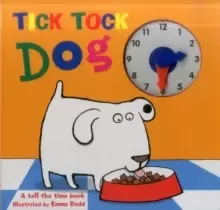Image of Tick Tock Dog : A Tell the Time Book with a Special Movable Clock!