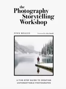 Image of The Photography Storytelling Workshop : A five-step guide to creating unforgettable photographs