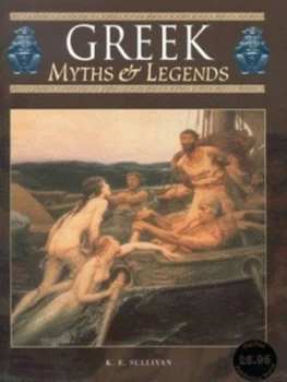 Image of Greek Myths and Legends by K. E Sullivan Hardback