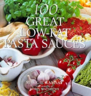 Image of 100 Great Low-Fat Pasta Sauces by Maggie Ramsay and Robin Matthews Hardback
