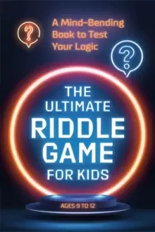 Image of The Ultimate Riddle Game for Kids : A Mind-Bending Book to Test Your Logic Ages 9-12