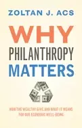 Image of why philanthropy matters how the wealthy give and what it means for our eco
