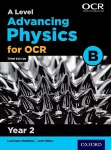 Image of A Level Advancing Physics for OCR B: Year 2