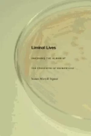Image of liminal lives imagining the human at the frontiers of biomedicine