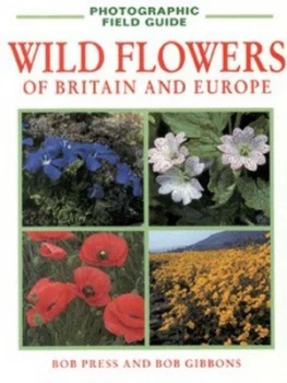 Image of Wildflowers of Britain and Europe by J. R Press and B. M Tebbs and N. J Turland and Bob Gibbons Paperback