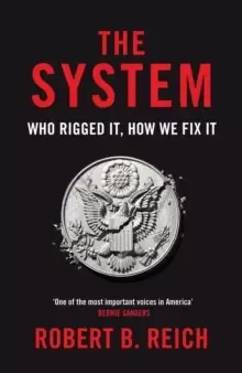 Image of The System: Who Rigged It, How We Fix It