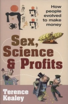Image of Sex Science and Profits by Terence Kealey Hardback