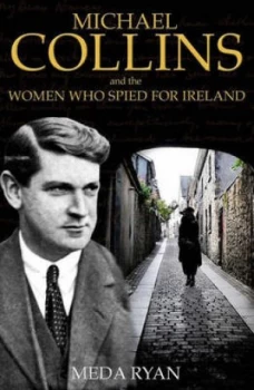 Image of Michael Collins and the Women Who Spied for Ireland by Meda Ryan Paperback