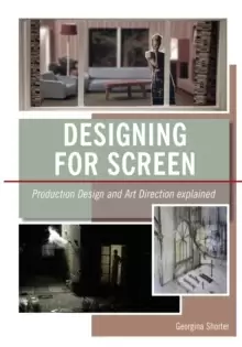 Image of Designing for Screen : Production design and art direction explained
