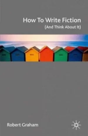 Image of How to write fiction and think about it by Robert Graham