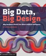 Image of Big Data, Big Design : Why Designers Should Care about Artificial Intelligence