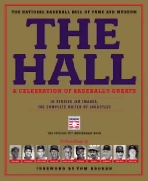 Image of hall a celebration of baseballs greats in stories and images the complete r