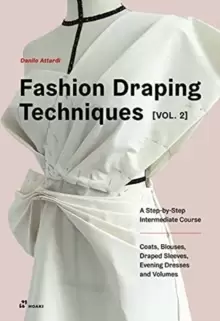 Image of Fashion Draping Techniques Vol. 2: A Step-by-Step Intermediate Course; Coats, Blouses, Draped Sleeves, Evening Dresses, Volumes and Jackets