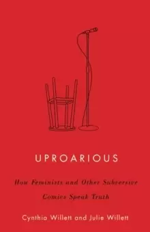 Image of Uproarious : How Feminists and Other Subversive Comics Speak Truth