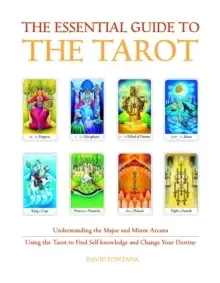 Image of The Essential Guide to the Tarot : Understanding the Major and Minor Arcana - Using the Tarot the Find Self-knowledge and Change Your Destiny