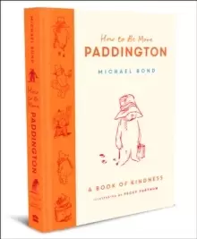 Image of How to Be More Paddington: A Book of Kindness
