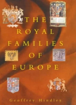 Image of The Royal Families of Europe by Geoffrey Hindley Hardback