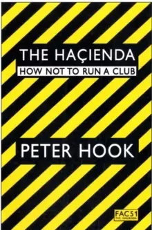 Image of The Hacienda : How Not to Run a Club