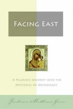 Image of Facing East by Frederica Mathewes-Green Book