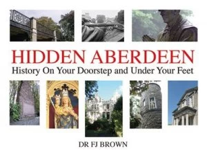 Image of Hidden Aberdeen by Fiona-Jane Brown Hardback