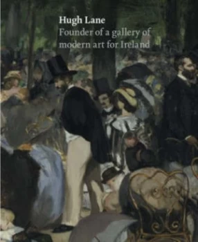 Image of Hugh Lane by Barbara Dawson and Dublin City Gallery the Hugh Lane Hardback