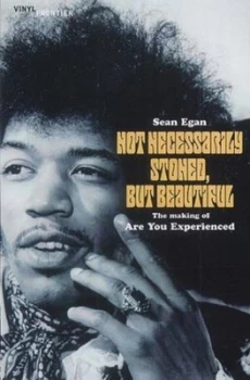 Image of Not Necessarily Stoned but Beautiful by Sean Egan Hardback