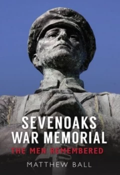 Image of Sevenoaks War Memorial by Matthew Ball Paperback