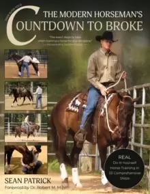 Image of The Modern Horseman's Countdown to Broke : Real Do-It-Yourself Horse Training in 33 Comprehensive Lessons (New Edition)