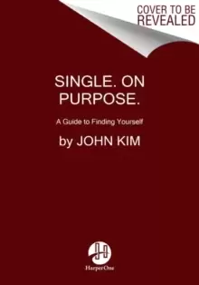 Image of Single On Purpose : Redefine Everything. Find Yourself First.