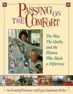 Image of passing on the comfort the war the quilts and the women who made a differen