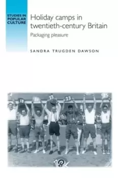 Image of Holiday camps in twentieth-century Britain by Sandra Trudgen Dawson