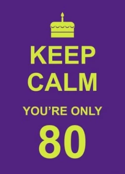 Image of Keep Calm Youre Only 80 by Summersdale Hardback