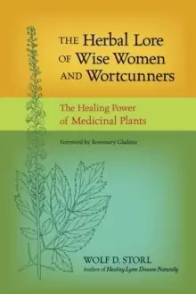 Image of The Herbal Lore of Wise Women and Wortcunners : The Healing Power of Medicinal Plants