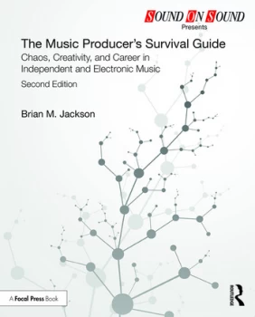 Image of The Music Producers Survival GuideChaos Creativity and Career in Independent and Electronic Music