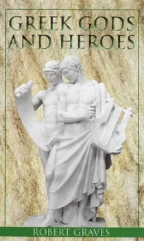 Image of Greek Gods and Heroes by Robert Graves Book