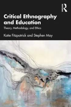 Image of Critical Ethnography and Education Theory Methodology and Ethics