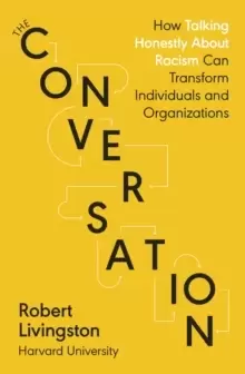 Image of The Conversation : Shortlisted for the FT & McKinsey Business Book of the Year Award 2021