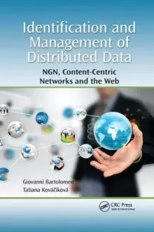 Image of Identification and Management of Distributed Data : NGN, Content-Centric Networks and the Web