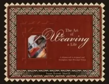 Image of Art of Weaving a Life: A Framework to Expand and Strengthen Your Personal Vision