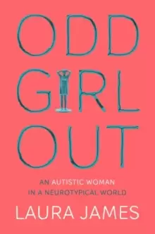 Image of Odd Girl Out : An Autistic Woman in a Neurotypical World
