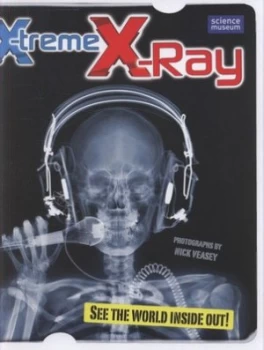 Image of X-Treme X-Ray by Nick Veasey and Science Museum Hardback