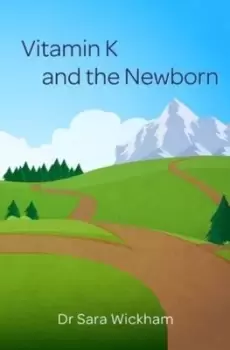 Image of Vitamin K and the newborn by Sara Wickham