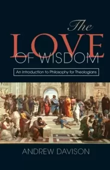 Image of The Love of Wisdom : An Introduction to Philosophy for Theologians