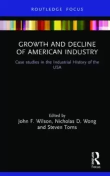 Image of Growth and Decline of American Industry : Case studies in the Industrial History of the USA